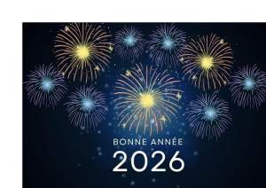 JOYEUSES FETES ET BONNE ET HEUREUSE ANNEE 2026 